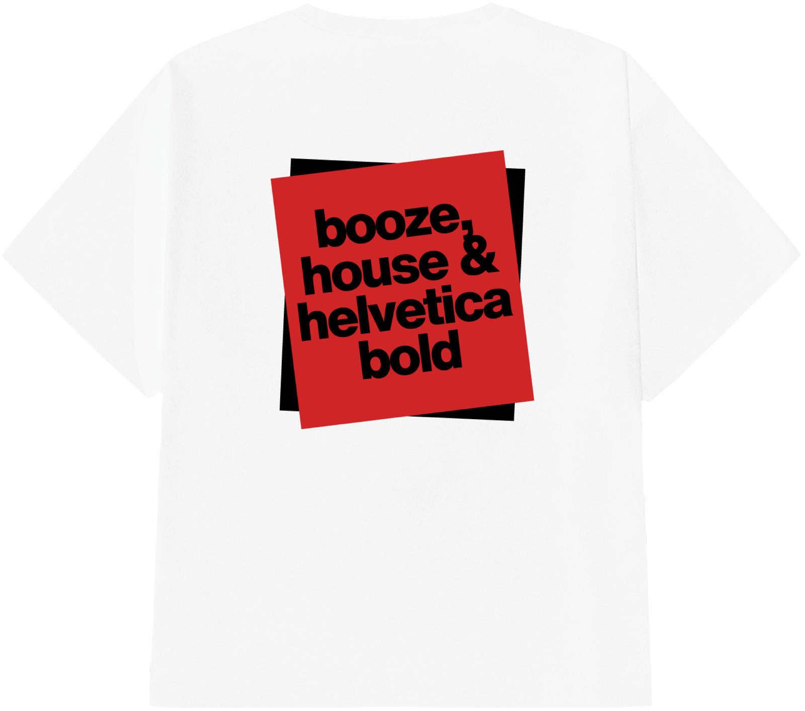 Booze 18+ tee, back: tilted red square reading 'booze, house & helvetica bold'