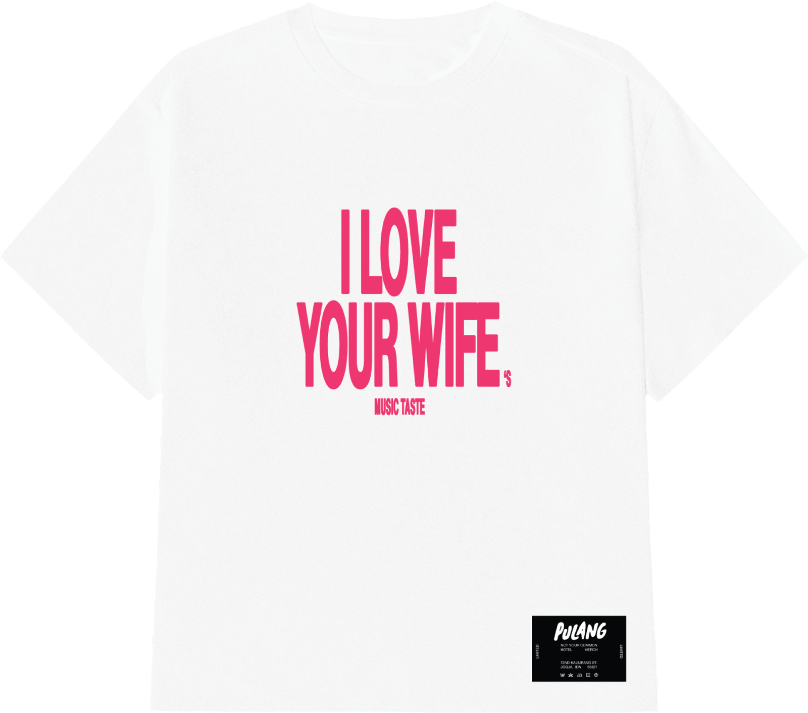 ILYW 2.0 tee, front: white shirt with pink type reading 'I love your wife's music taste'