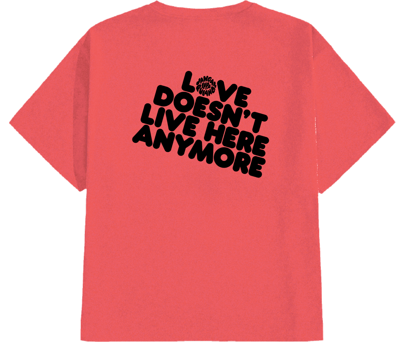 Running Out tee, back: 'Love doesn't live here anymore' in wavy black letters on coral